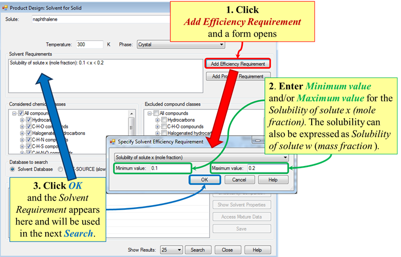 Add efficiency requirement with its button in the Solvent Requirements area by specifying minimum and/or maximum values for the solubility of solute in either mole or mass fraction.